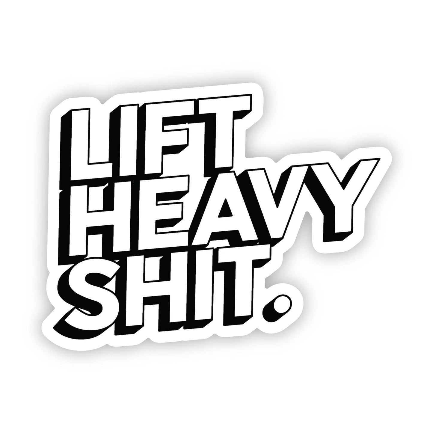 "Lift Heavy Sh*t" Gym Fitness Sticker - Black and White