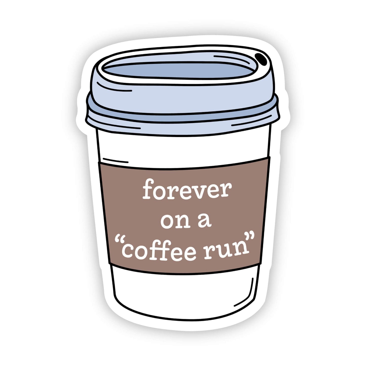 Forever on a "coffee run"