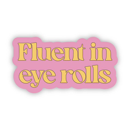 "Fluent in eye rolls" Pink Funny Quote Sticker